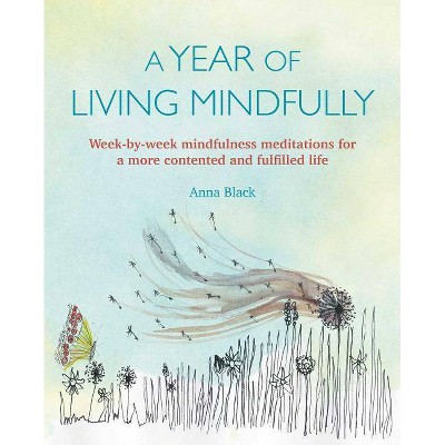  A Year of Living Mindfully - by  Anna Black (Paperback) 