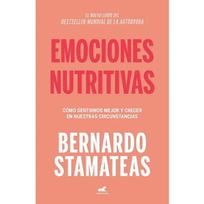 Emociones Nutritivas / Nourishing Emotions - by  Bernardo Stamateas (Paperback)