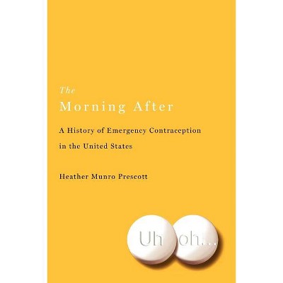 The Morning After - (Critical Issues in Health and Medicine) by  Heather Munro Prescott (Paperback)
