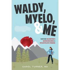 Waldy, Myelo, & Me - by  Carol Turner (Hardcover) - 1 of 1