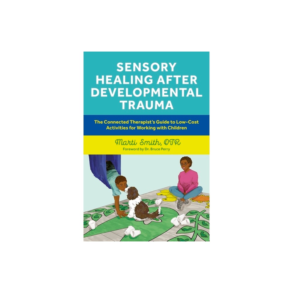 Sensory Healing After Developmental Trauma - by Marti Smith (Paperback)