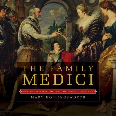 The Family Medici - by  Mary Hollingsworth (Paperback)