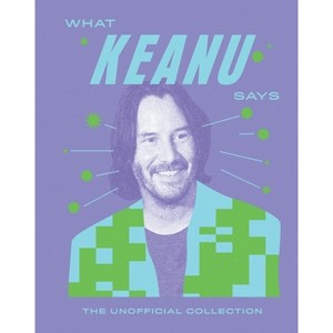 What Keanu Says - by  Quadrille Quadrille Quadrille (Hardcover) - 1 of 1