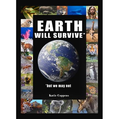 Earth Will Survive - by  Katie Coppens (Paperback)