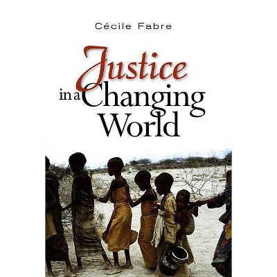 Justice in a Changing World - by  Cecile Fabre (Paperback)