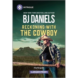 Reckoning with the Cowboy - (Dry Gulch, Montana) Large Print by  B J Daniels (Paperback) - 1 of 1