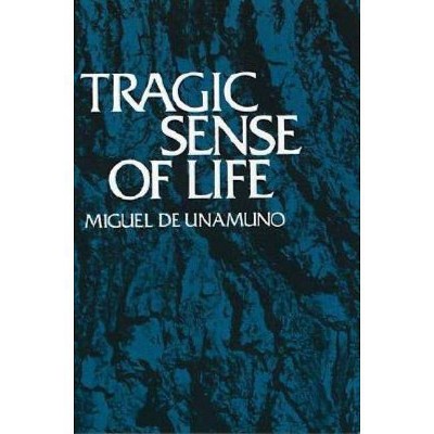 Tragic Sense of Life - by  Miguel De Unamuno (Paperback)