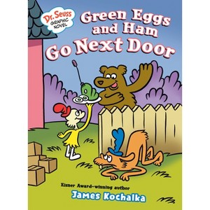 Dr. Seuss Graphic Novel: Green Eggs and Ham Go Next Door - (Dr. Seuss Graphic Novels) by  James Kochalka (Hardcover) - 1 of 1