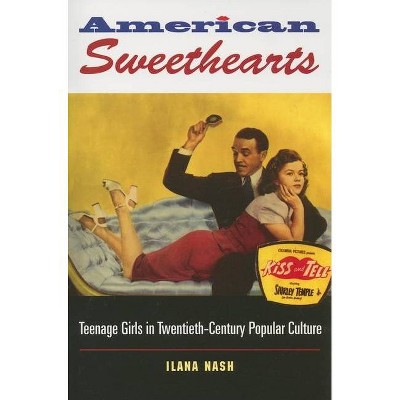 American Sweethearts - by  Ilana Nash (Paperback)