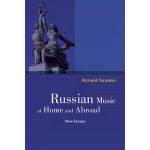 Russian Music at Home and Abroad - by  Richard Taruskin (Paperback) - 1 of 1