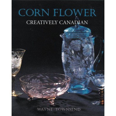 Corn Flower - by  Wayne Townsend (Paperback)