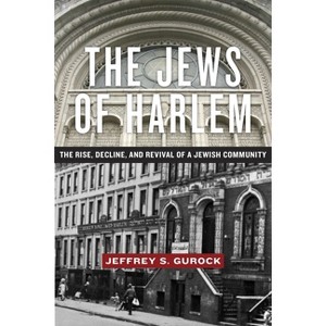The Jews of Harlem - by  Jeffrey S Gurock (Paperback) - 1 of 1
