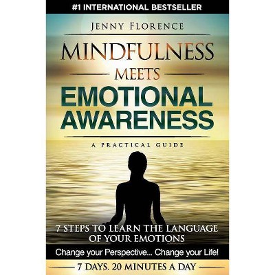 Mindfulness Meets Emotional Awareness - (Intelligence of Our Emotions) by  Jenny Florence (Paperback)