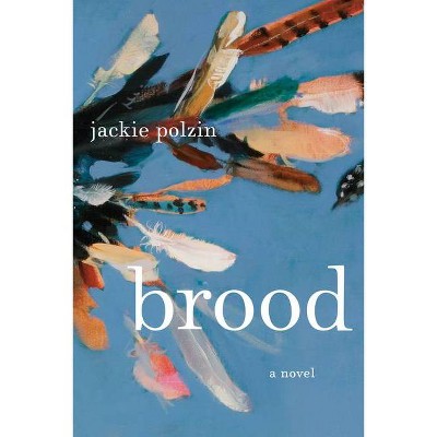 Brood - by  Jackie Polzin (Hardcover)