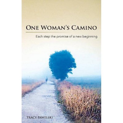 One Woman's Camino - by  Tracy Pawelski (Paperback)