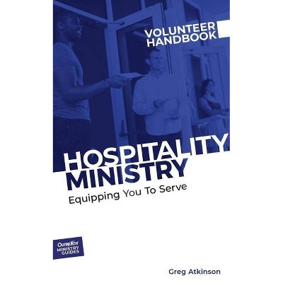 Hospitality Ministry Volunteer Handbook - (Outreach Ministry Guides) by  Greg Atkinson (Paperback)