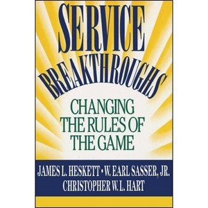 Service Breakthroughs - by  James L Heskett (Paperback) - 1 of 1