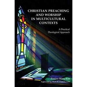 Christian Preaching and Worship in Multicultural Contexts - by  Eunjoo Mary Kim (Paperback) - 1 of 1