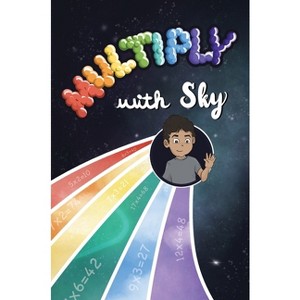 Multiply with Sky - (Math with Sky) by  Skyler J Desai (Hardcover) - 1 of 1