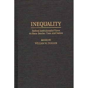 Inequality - (Contributions in Economics and Economic History) by  William M Dugger (Hardcover) - 1 of 1