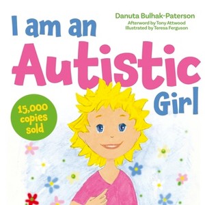 I Am an Autistic Girl - by  Danuta Bulhak-Paterson (Hardcover) - 1 of 1