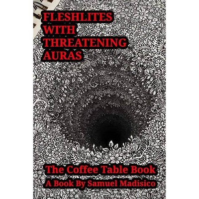 Fleshlites With Threatening Auras - by  Samuel Madisico (Paperback)