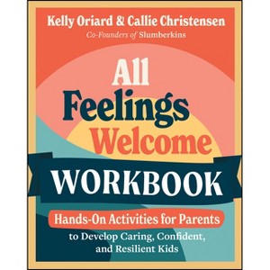 All Feelings Welcome Workbook - by  Kelly Oriard & Callie Christensen (Paperback) - 1 of 1