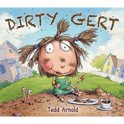 Dirty Gert - by  Tedd Arnold (Paperback)