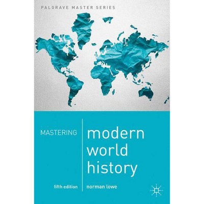 Mastering Modern World History - (MacMillan Master) 5th Edition by  Norman Lowe (Paperback)