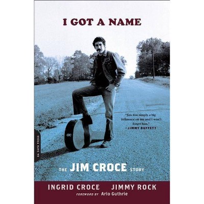 I Got a Name - by  Ingrid Croce & Jimmy Rock (Paperback)