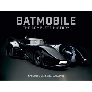 Batmobile: The Complete History [Revised and Expanded] - by  Mark Cotta Vaz & Andrew Farago (Hardcover) - 1 of 1