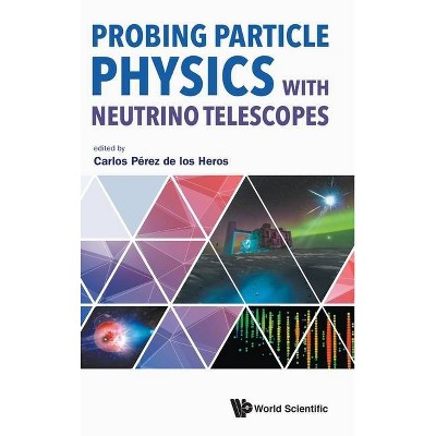 Probing Particle Physics with Neutrino Telescopes - by  Carlos Perez de Los Heros (Hardcover)