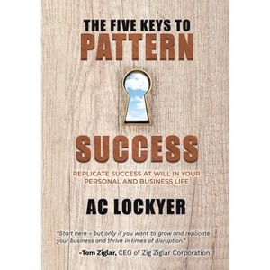 The Five Keys to Pattern Success - by  Ac Lockyer (Hardcover) - 1 of 1