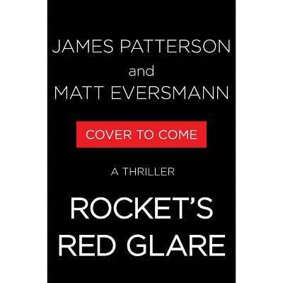 Rocket's Red Glare - by  James Patterson & Matthew Eversmann (Hardcover)