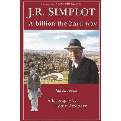  J. R. Simplot - by  Louie Attebery (Hardcover) 