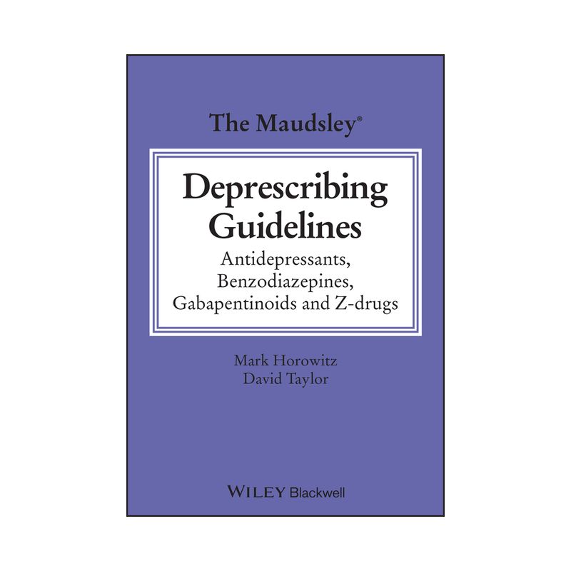 The Maudsley Deprescribing Guidelines - (The Maudsley Prescribing Guidelines) by  Mark Horowitz & David M Taylor (Paperback), 1 of 2