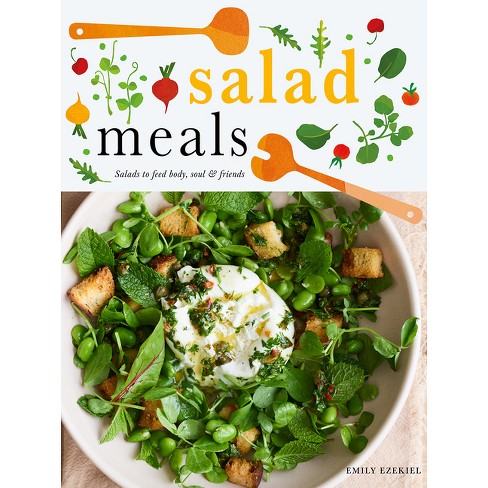 Salad Feasts: How to Assemble the Perfect Meal [Book]