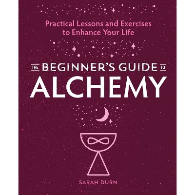 The Beginner's Guide To Alchemy - By Sarah Durn (paperback) : Target