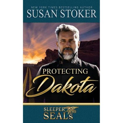 Protecting Dakota - by  Susan Stoker (Paperback)