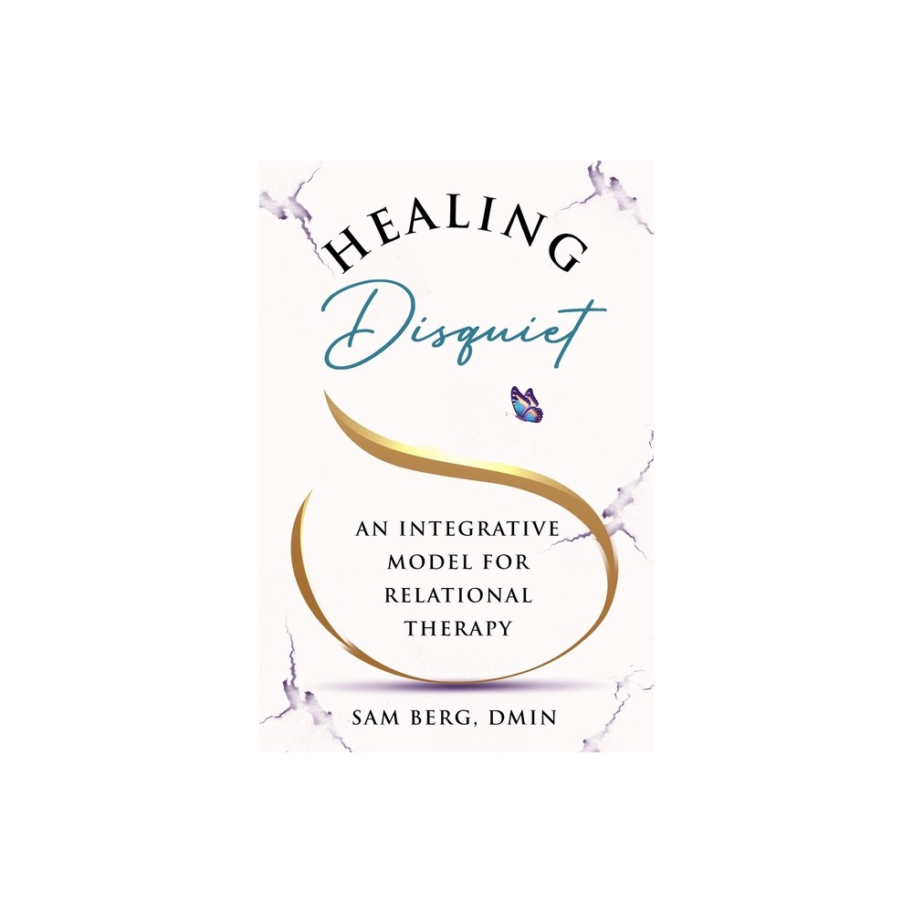 Healing Disquiet - by Sam Berg (Paperback)