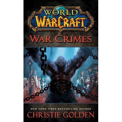 World of Warcraft: War Crimes - by  Christie Golden (Paperback)