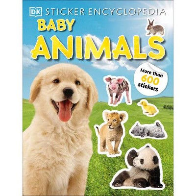 Sticker Encyclopedia Baby Animals - (Sticker Encyclopedias) by  DK (Paperback)