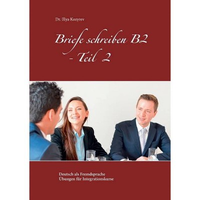 Briefe schreiben B2 - Teil 2 - by  Illya Kozyrev (Paperback)