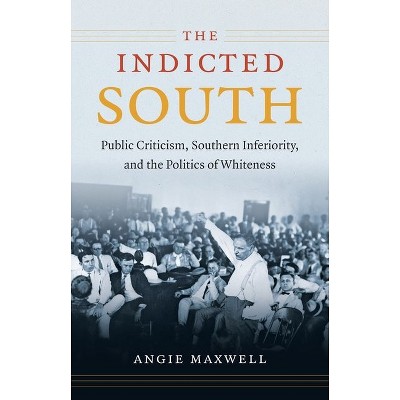 Indicted South - (New Directions in Southern Studies) by  Angie Maxwell (Paperback)