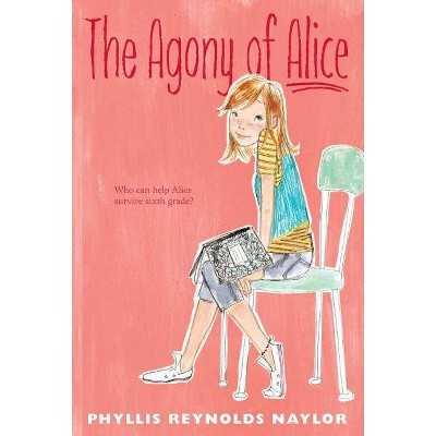 The Agony of Alice, 1 - by  Phyllis Reynolds Naylor (Paperback)