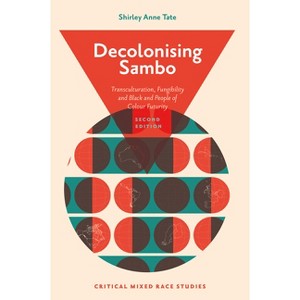 Decolonising Sambo - (Critical Mixed Race Studies) 2nd Edition by  Shirley Anne Tate (Hardcover) - 1 of 1