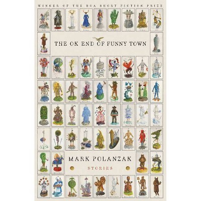 The Ok End of Funny Town - (American Reader) by  Mark Polanzak (Paperback)