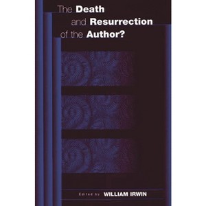 The Death and Resurrection of the Author? - (Contributions in Philosophy,) by  William Irwin (Paperback) - 1 of 1