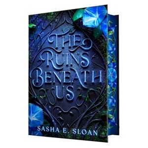 The Ruins Beneath Us - by  Sasha E Sloan (Hardcover) - 1 of 2