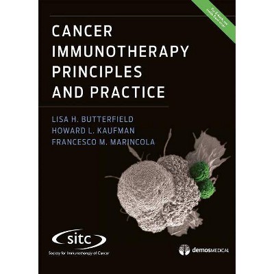 Cancer Immunotherapy Principles and Practice - by  Lisa H Butterfield & Howard L Kaufman & Francesco M Marincola (Hardcover)